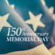 150th Anniversary of Memorial Day